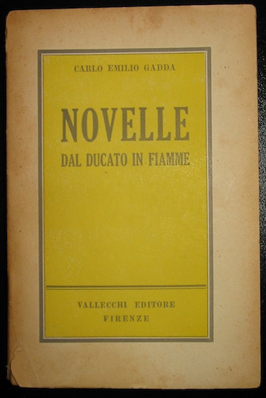 Carlo Emilio Gadda Novelle dal Ducato in fiamme 1953 Firenze Vallecchi Editore
